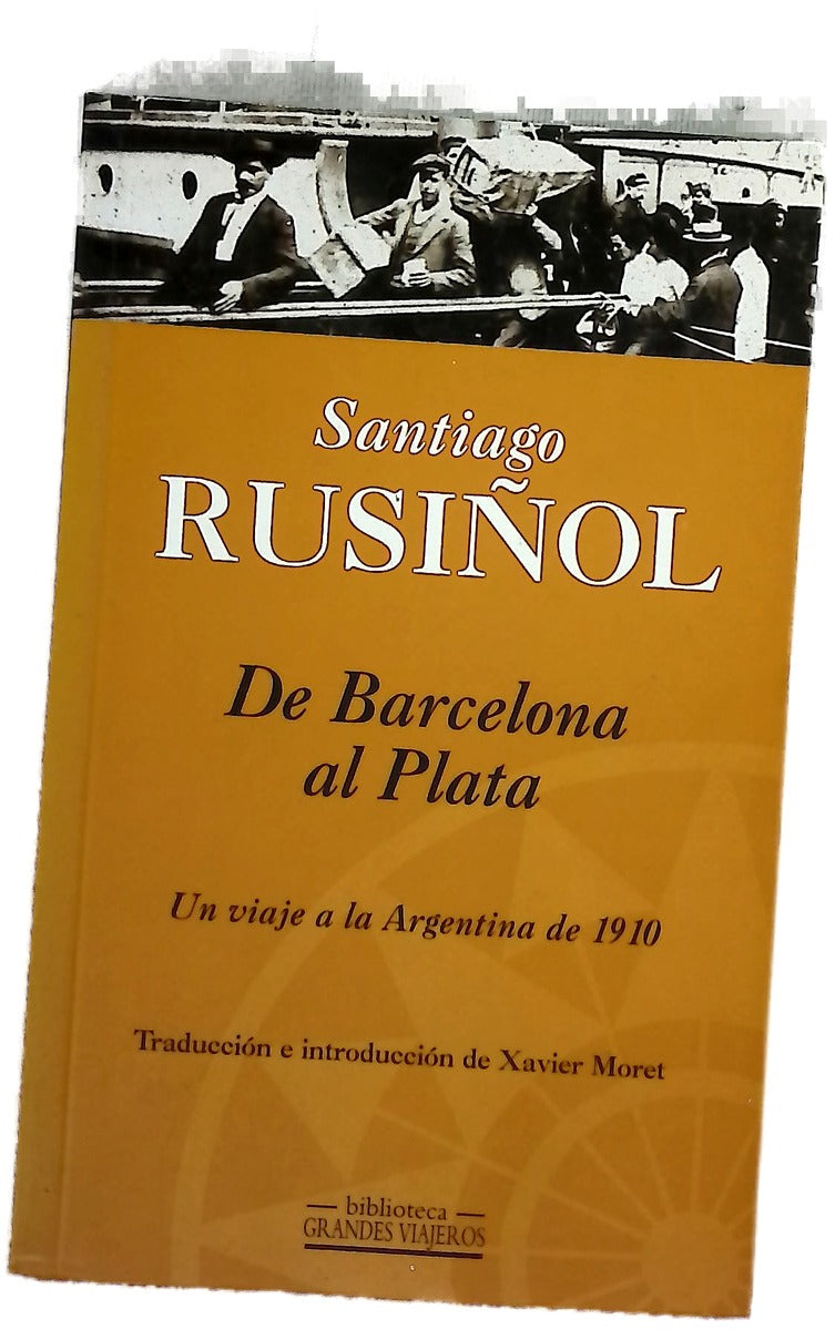 De Barcelona al Plata un viaje a la Argentina de 1910 ; [traducción e introducción de Xavier Moret]