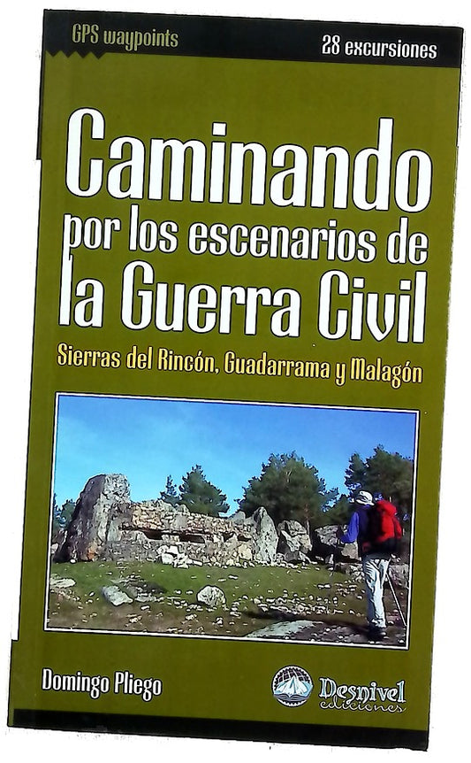 Caminando por los escenarios de la Guerra Civil Sierras del Rincón, Guadarrama y Malagón : 28 excursiones