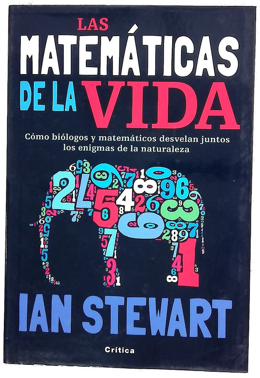 Las matemáticas de la vida cómo biólogos y matemáticos desvelan juntos los enigmas de la naturaleza