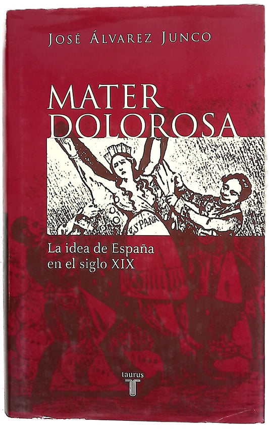 Mater dolorosa la idea de España en el siglo XIX