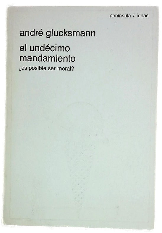 El undécimo mandamiento ¿es posible ser moral?
