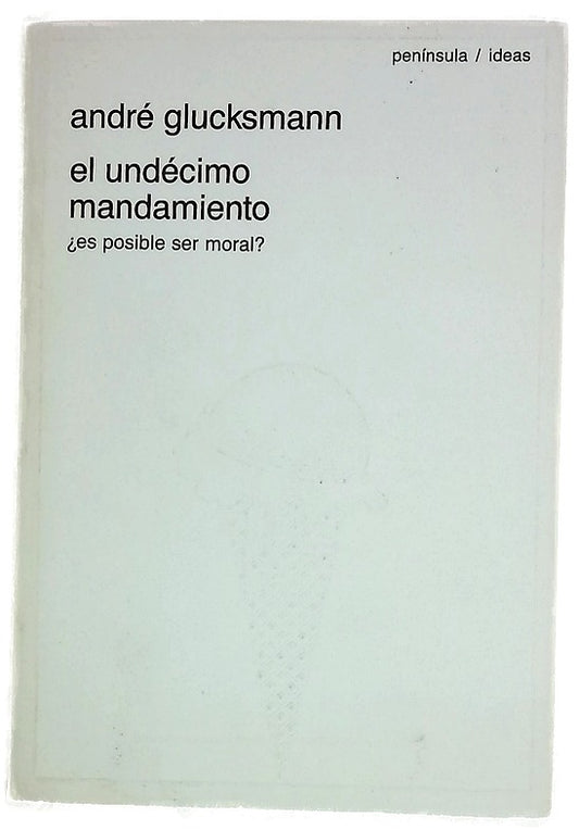 El undécimo mandamiento ¿es posible ser moral?