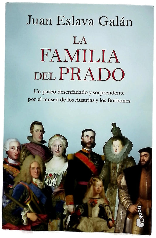 La familia del Prado : Un paseo desenfadado y sorprendente por el museo de los Austrias y los Borbones