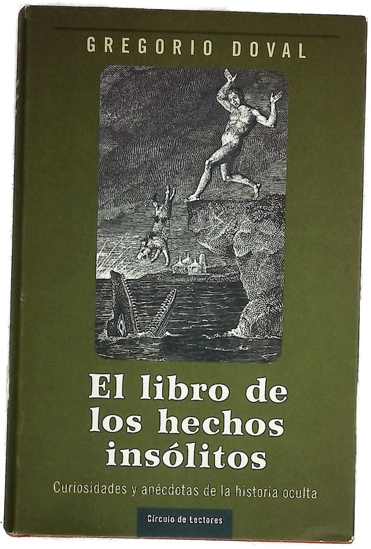 El libro de los hechos insólitos curiosidades y anécdotas de la historia oculta