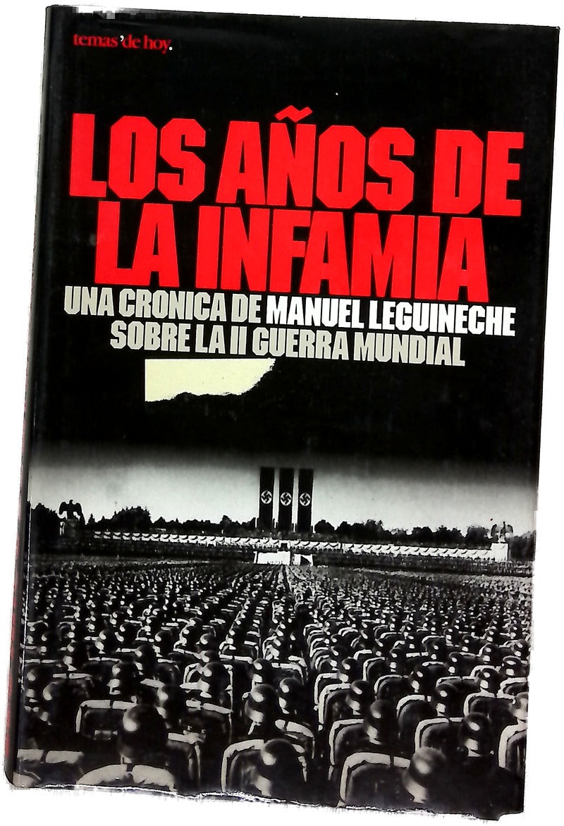 Los años de la infamia una crónica de Manuel Leguineche sobre la II guerra mundial