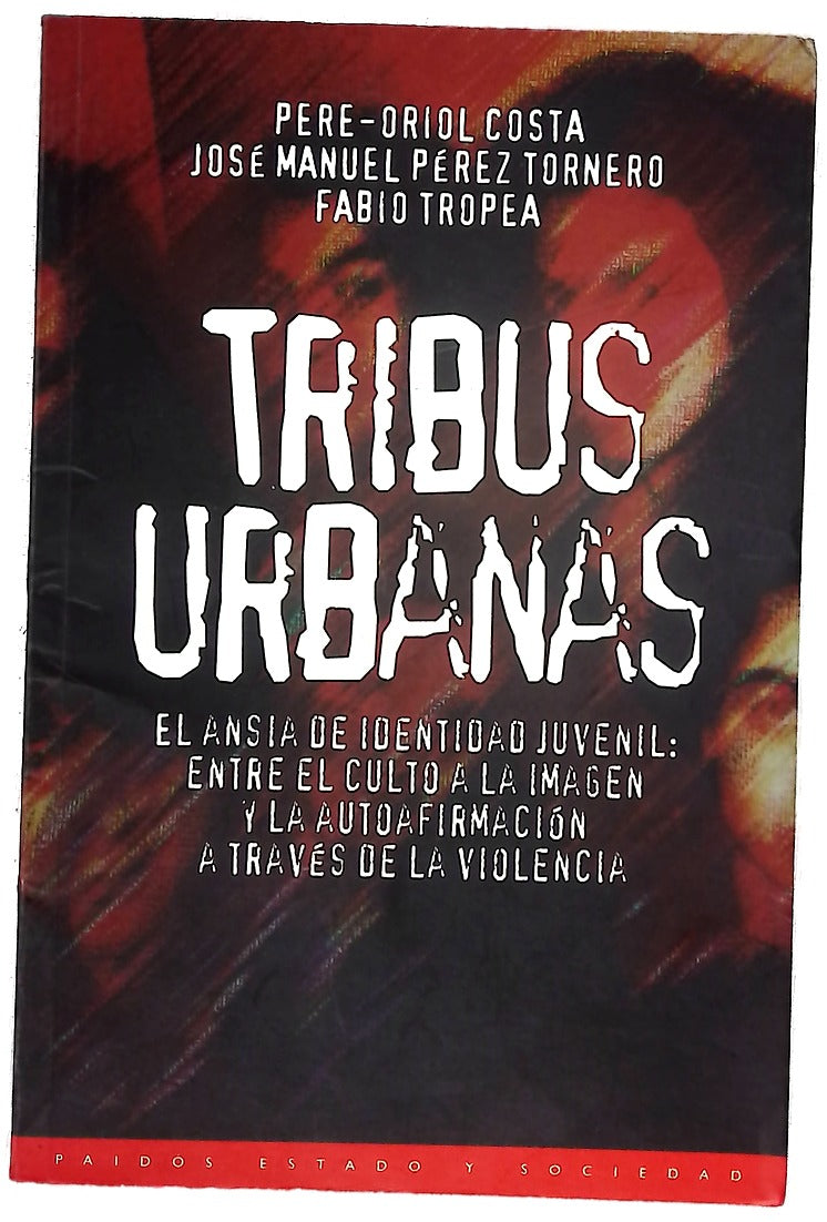 Tribus urbanas el ansia de identidad juvenil: entre el culto a la imagen y la autoafirmación a través de la violencia