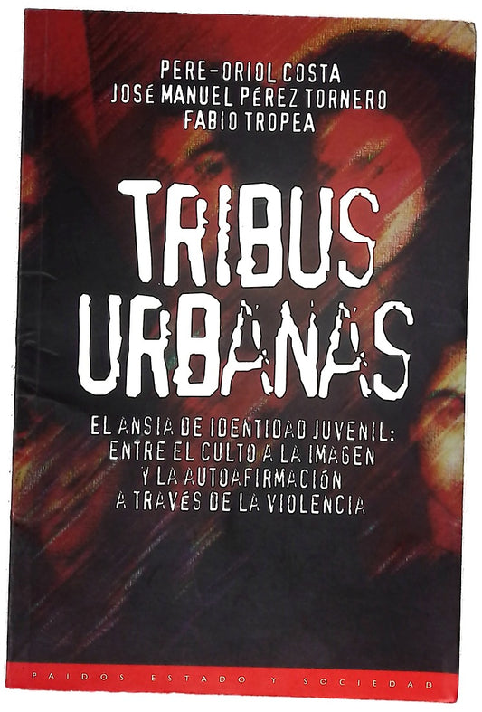 Tribus urbanas el ansia de identidad juvenil: entre el culto a la imagen y la autoafirmación a través de la violencia