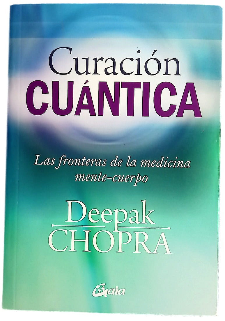 Curación cuántica : las fronteras de la medicina mente-cuerpo