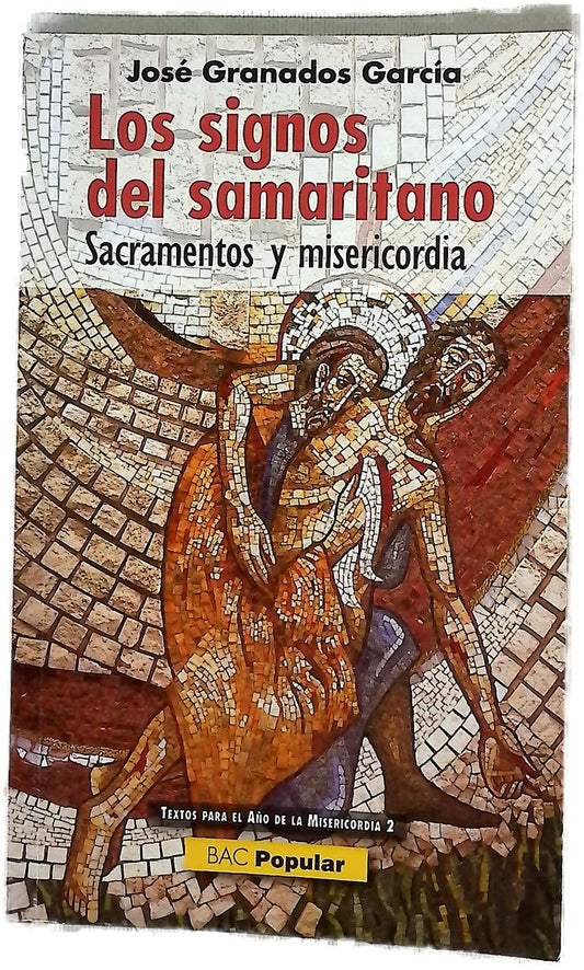 Los signos del samaritano : sacramentos y misericordia