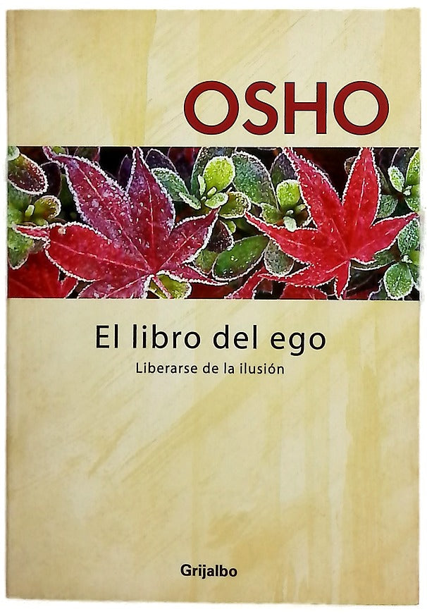 El libro del ego : liberarse de la ilusión