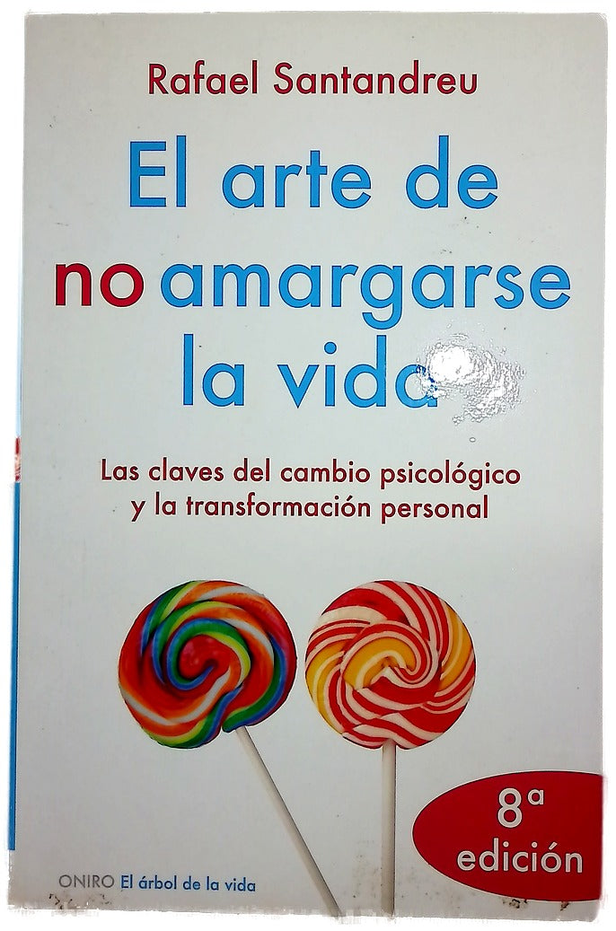 El arte de no amargarse la vida las claves del cambio psicológico y la transformación personal