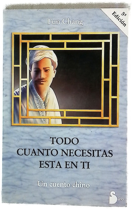 Todo cuanto necesitas está en ti : un cuento chino