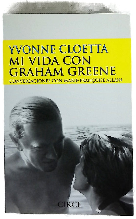 Mi vida con Graham Greene en busca de un comienzo : conversaciones con Marie-Françoise Allain