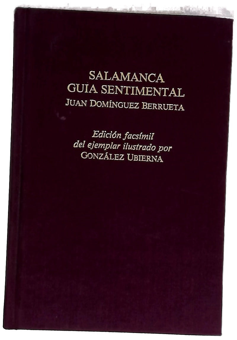 Salamanca guía sentimental edición facsímil del ejemplar ilustrado por González Ubierna