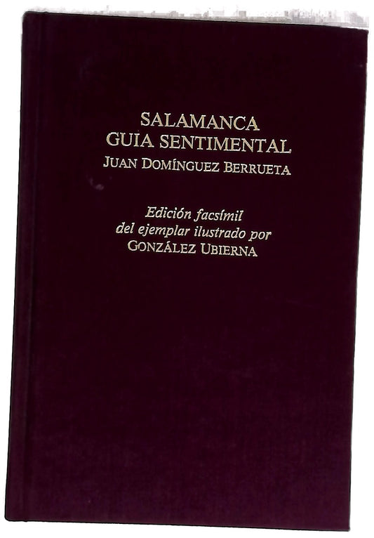 Salamanca guía sentimental edición facsímil del ejemplar ilustrado por González Ubierna