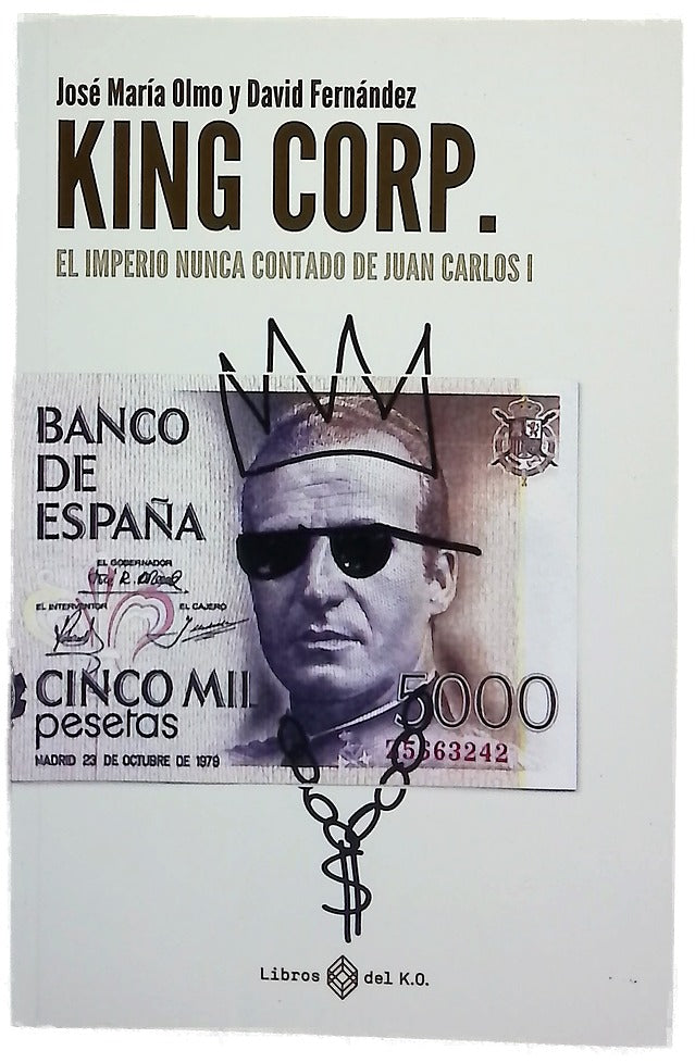 King Corp : el imperio nunca contado de Juan Carlos I