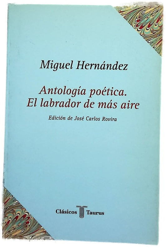 ANTOLOGÍA POÉTICA. EL LABRADOR DE MÁS AIRE. CT 3