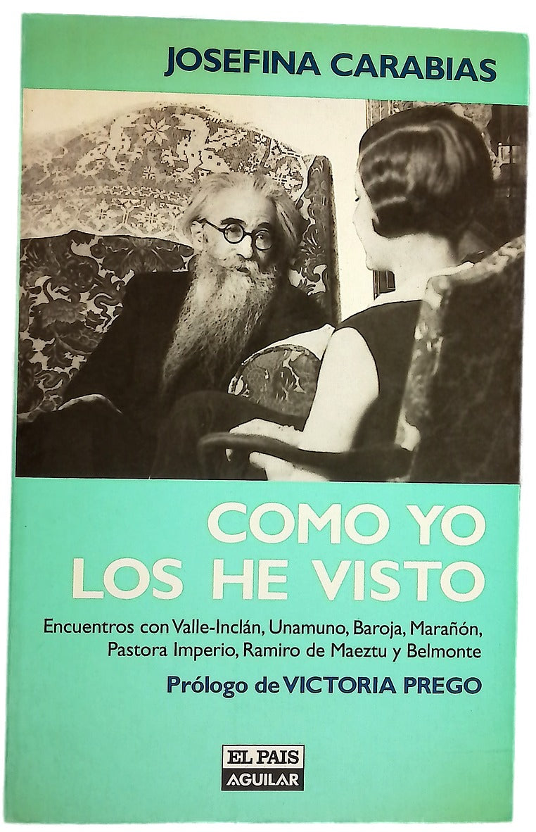 Como yo los he visto encuentros con Valle-Inclán, Unamuno, Baroja, Marañón, Pastora Imperio, Ramiro de Maeztu y Belmonte