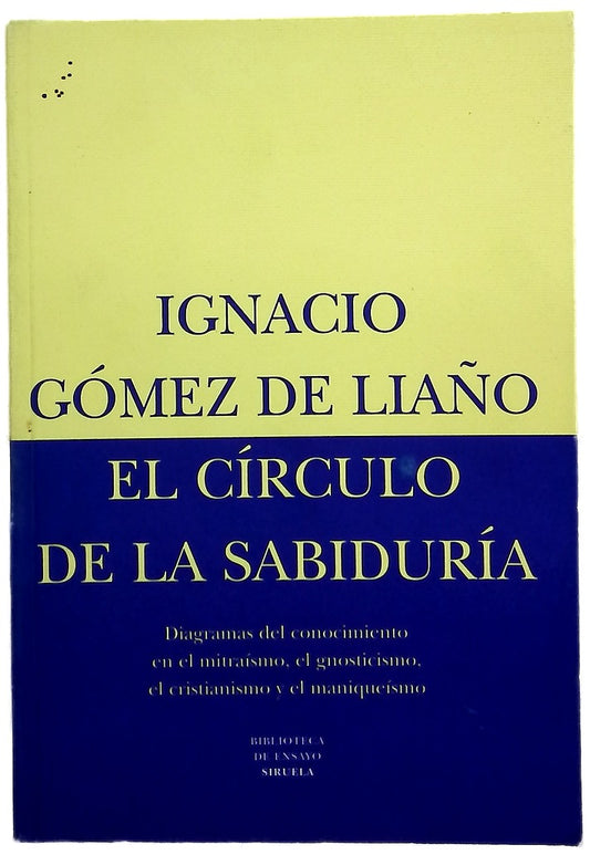 El círculo de la sabiduría diagramas del conocimiento en el mitraísmo, el gnosticismo, el cristianismo y el maniqueísmo
