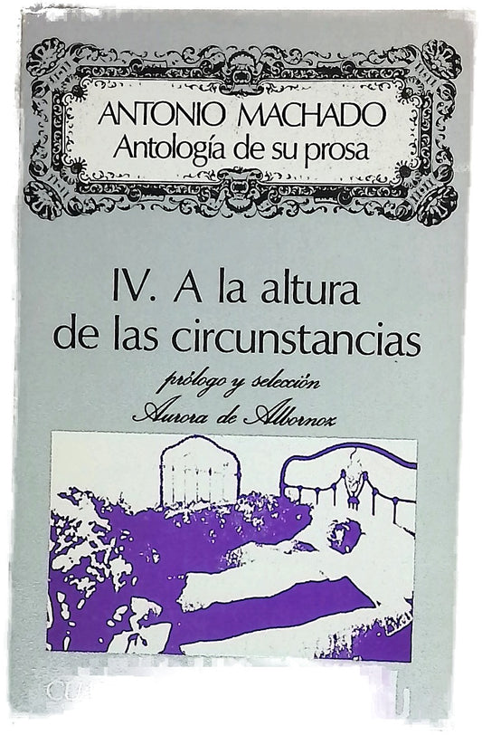 Antología de su prosa. IV. A la altura de las circunstancias