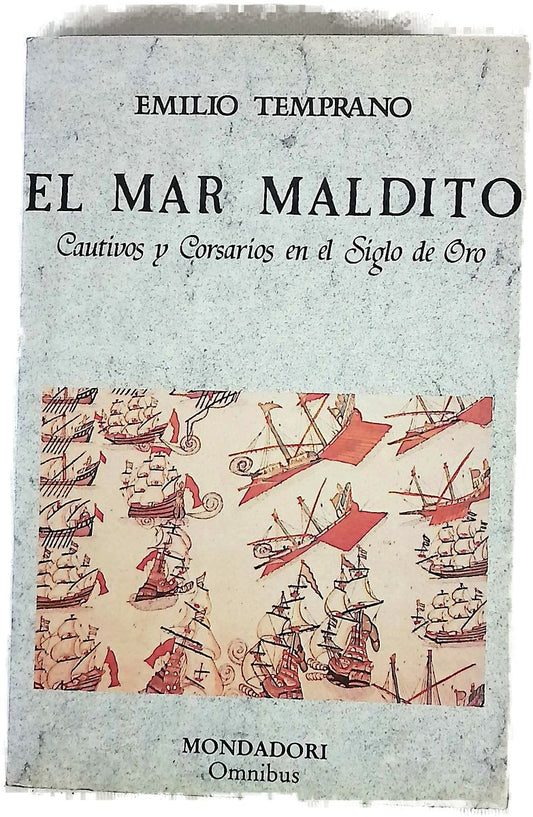 El mar maldito cautivos y corsarios en el Siglo de Oro
