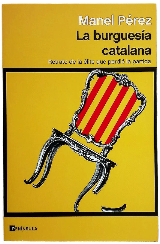 La burguesía catalana : retrato de la élite que perdió la partida