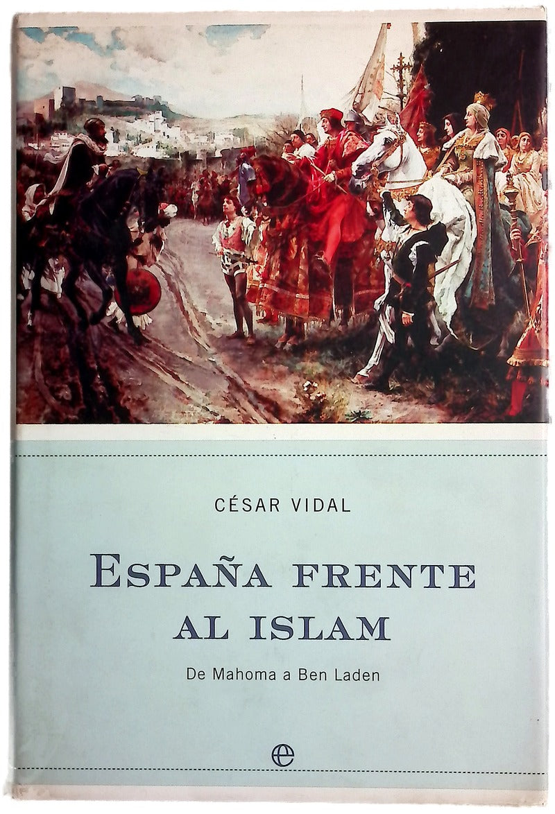 España frente al islam de Mahoma a Ben Laden