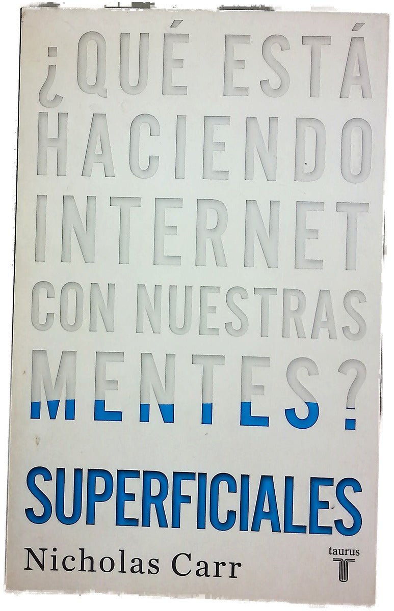 Superficiales ¿qué está haciendo Internet con nuestras mentes?