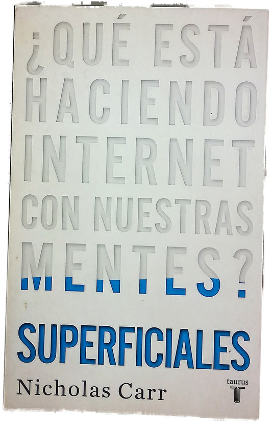 Superficiales ¿qué está haciendo Internet con nuestras mentes?