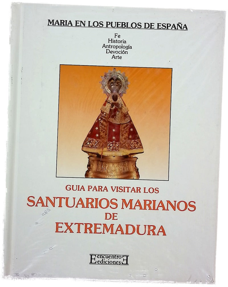Guía para visitar los santuarios marianos de Extremadura