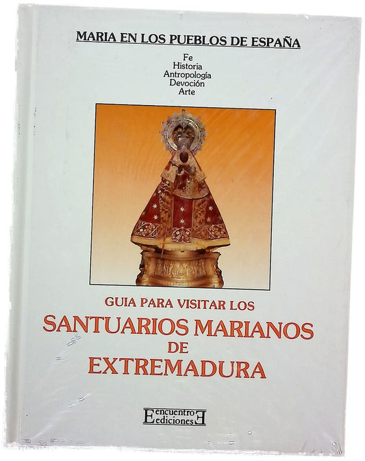 Guía para visitar los santuarios marianos de Extremadura