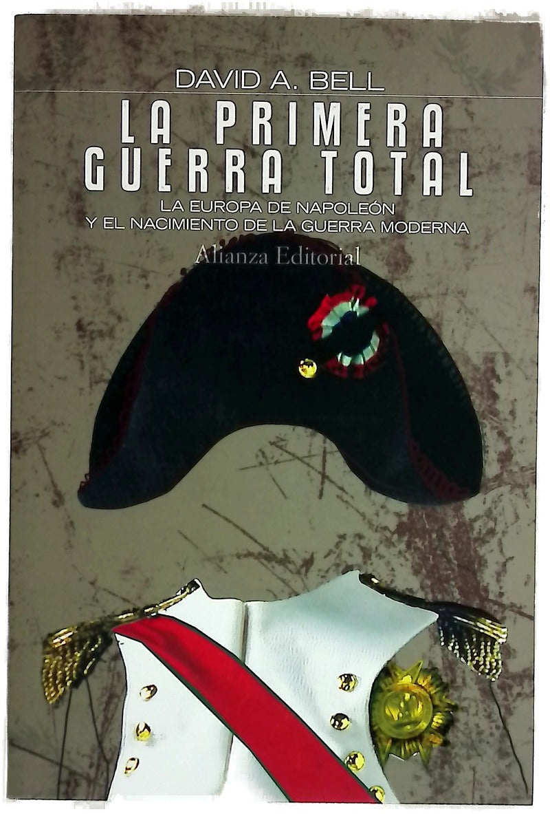 La primera guerra total : la Europa de Napoleón y el nacimiento de la guerra moderna