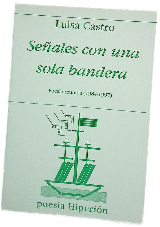 Señales con una sola bandera poesía reunida (1984-1997)