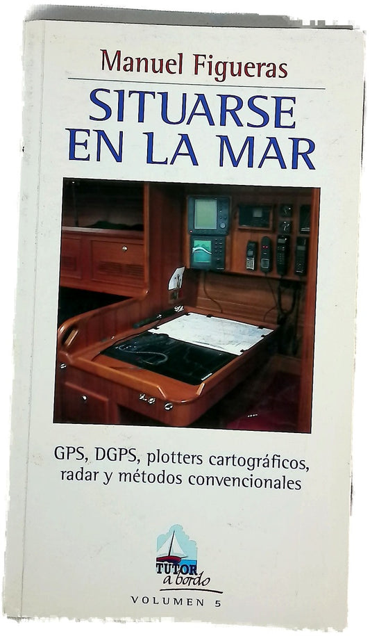 Situarse en la mar GPS, DGPS, plotters cartográficos, radar y métodos convencionales