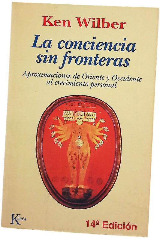 La conciencia sin fronteras : Aproximaciones de Oriente y Occidente al crecimiento personal