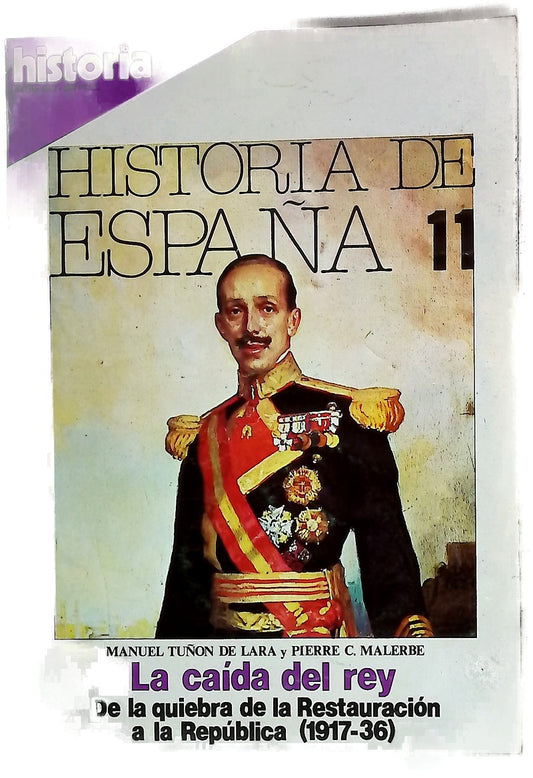 HISTORIA 16. Extra XXIII. HISTORIA DE ESPAÑA 11. La caída del Rey: DE LA QUIEBRA DE LA RESTAURACIÓN A LA REPÚBLICA (1917-36).
