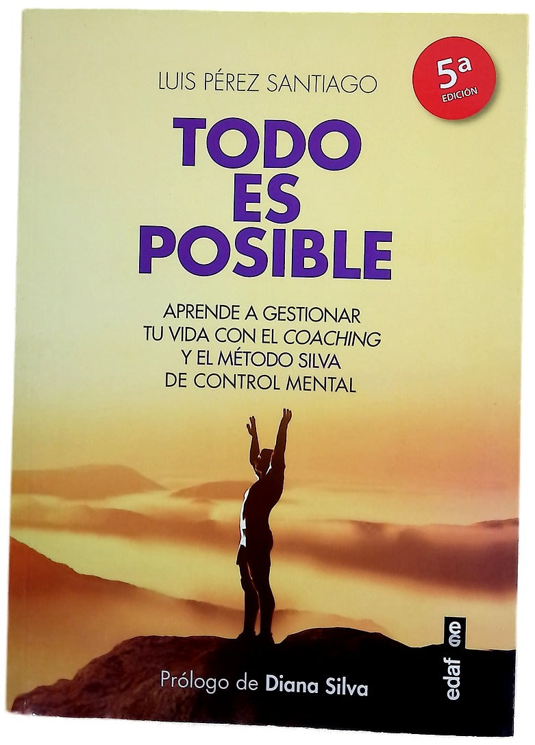 Todo es posible : aprende a gestionar tu vida con el coaching y el método Silva de control mental
