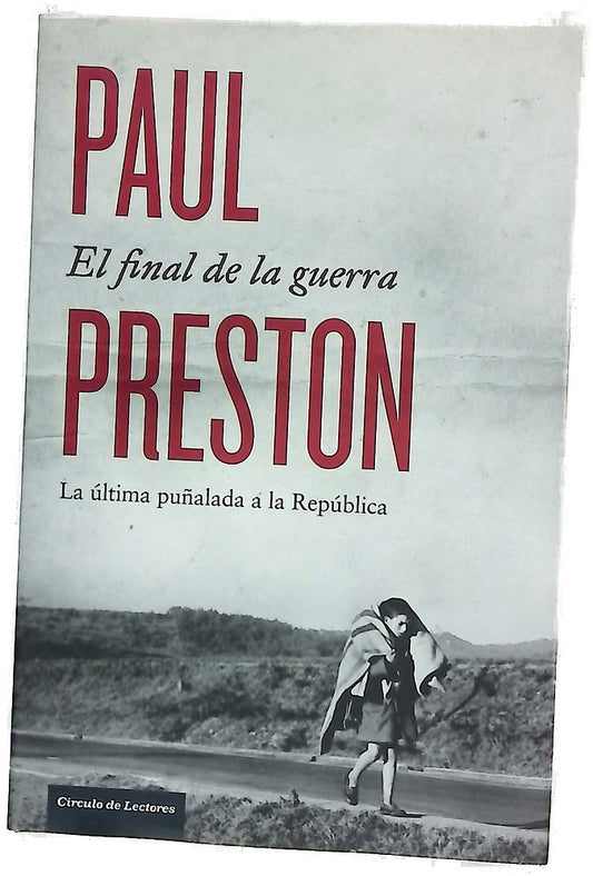 El final de la guerra : la última puñalada a la República