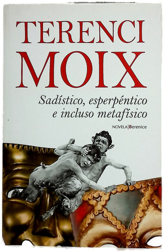 Sadístico, esperpéntico e incluso metafísico