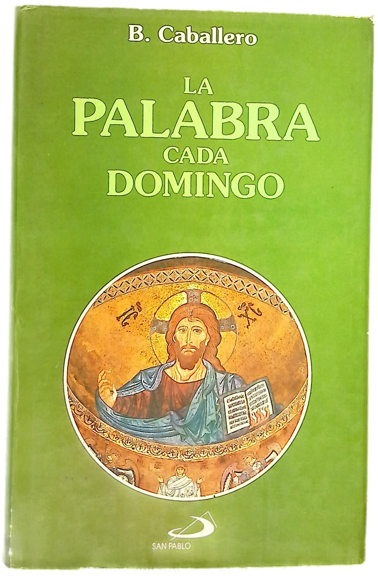 La palabra cada domingo años A-B-C : comentario y oración