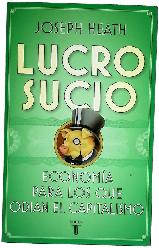 Lucro sucio economía para los que odian el capitalismo
