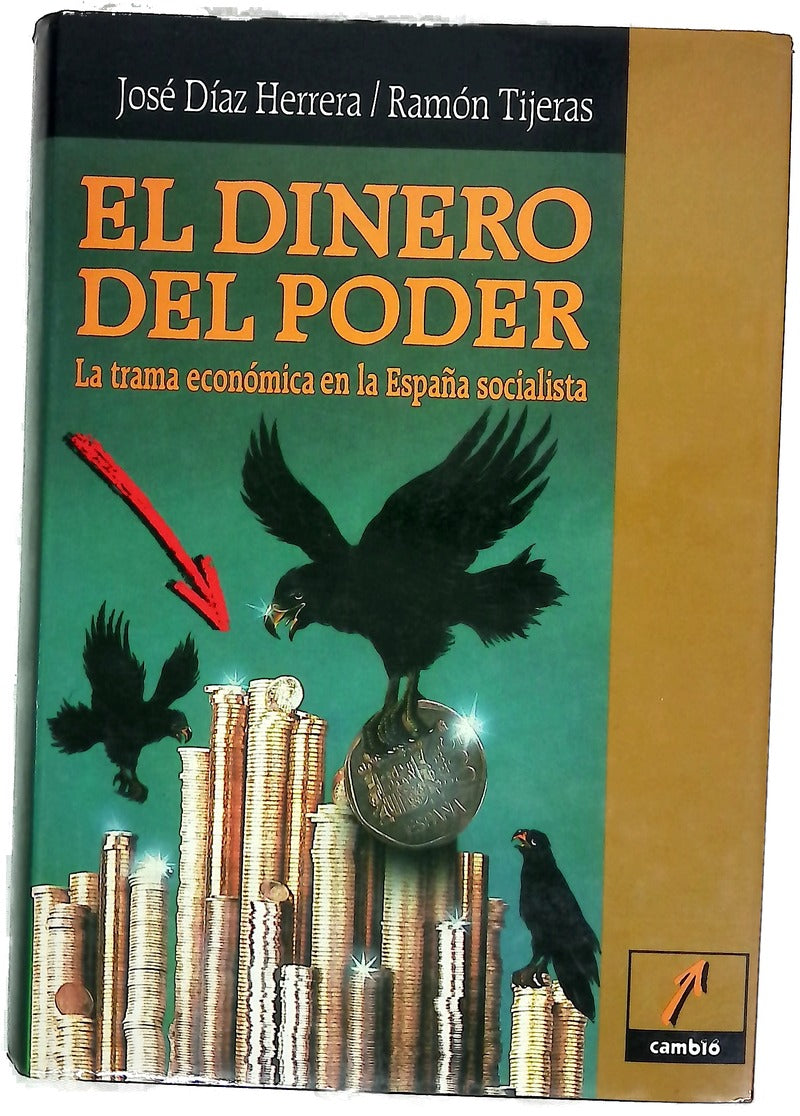 El dinero del poder la trama económica en la España socialista