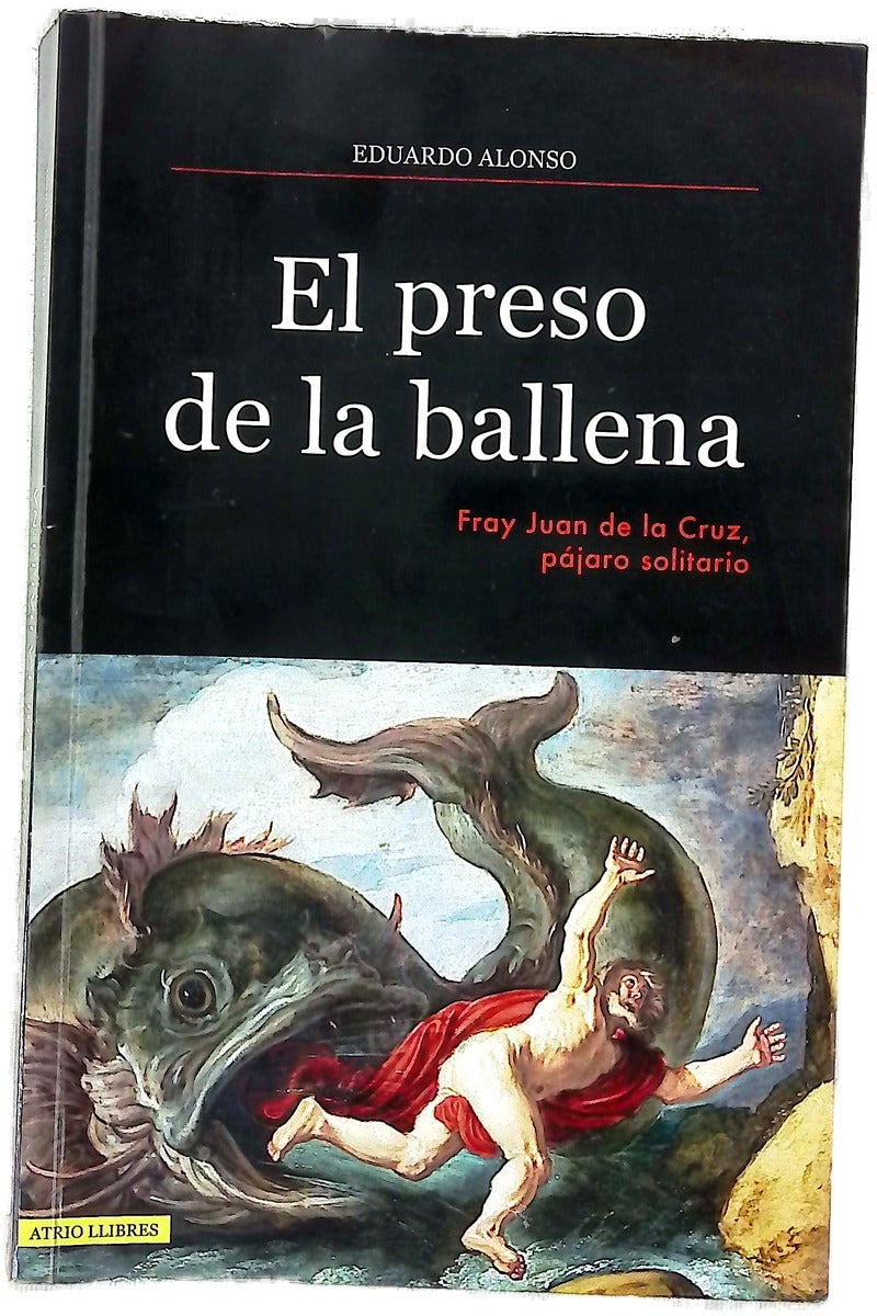 El preso de la ballena : Fray Juan de la Cruz, "pájaro solitario"