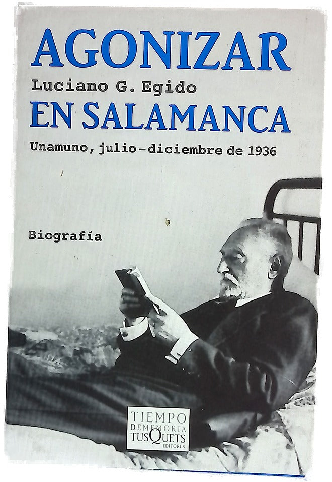 Agonizar en Salamanca: Unamuno, julio-diciembre de 1936
