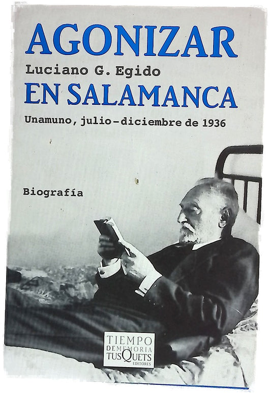Agonizar en Salamanca: Unamuno, julio-diciembre de 1936