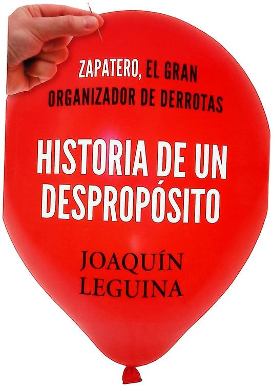 Historia de un despropósito : Zapatero, el gran organizador de derrotas