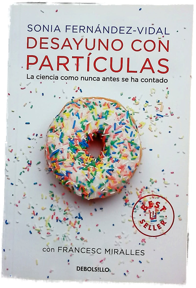Desayuno con partículas : la ciencia como nunca antes se ha contado