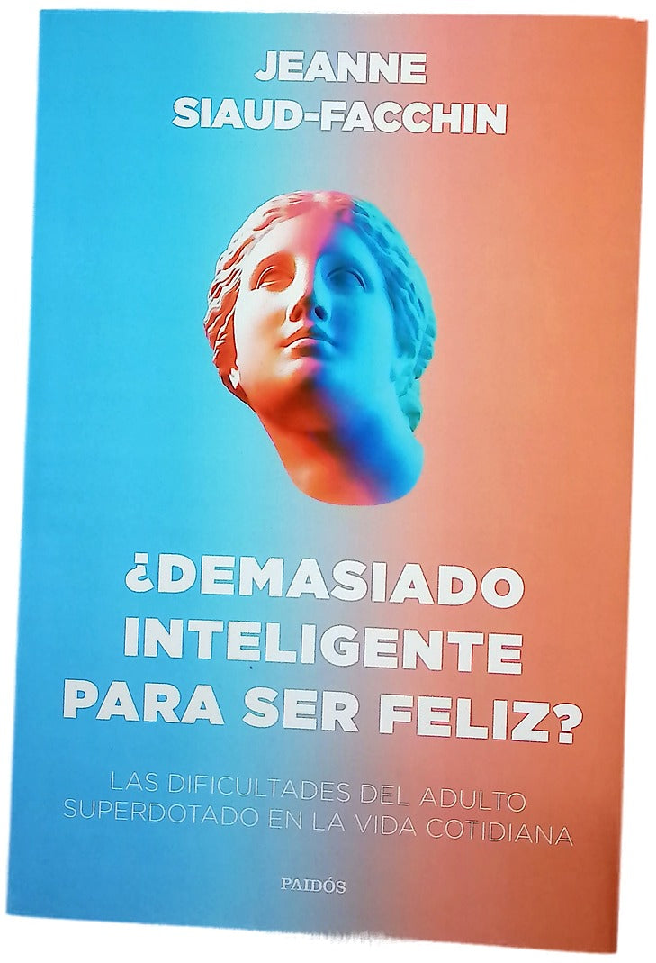 ¿Demasiado inteligente para ser feliz? : las dificultades del adulto superdotado en la vida cotidiana