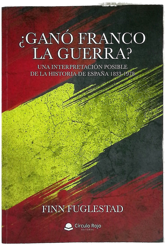 ¿Ganó Franco la guerra? : una interpretación posible de la historia de España 1833-1978 : (un ensayo)