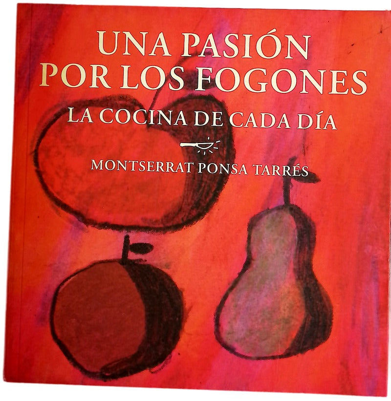 Una pasión por los fogones la cocina de cada día